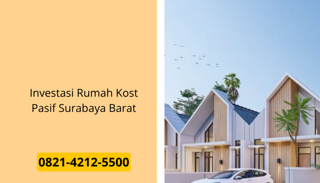 Investasi Rumah Kost Pasif Surabaya Barat