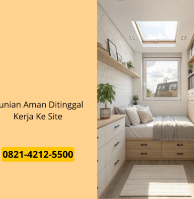 Hunian Aman Ditinggal Kerja Ke Site