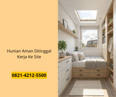 Hunian Aman Ditinggal Kerja Ke Site