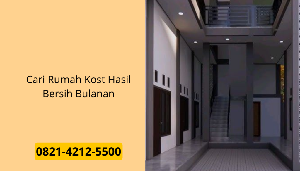 Cari Rumah Kost Hasil Bersih Bulanan