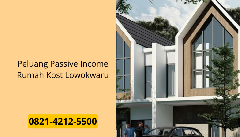 Peluang Passive Income Rumah Kost Lowokwaru