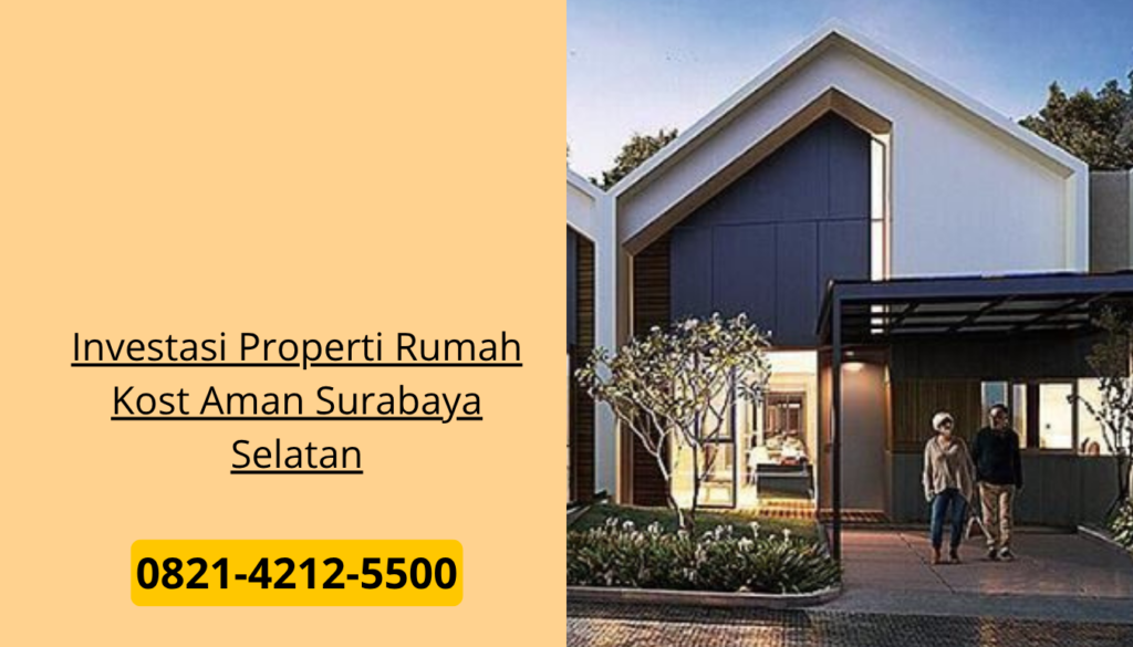 Investasi Properti Rumah Kost Aman Surabaya Selatan
