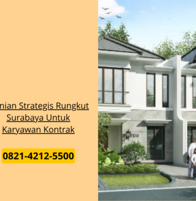Hunian Strategis Rungkut Surabaya Untuk Karyawan Kontrak