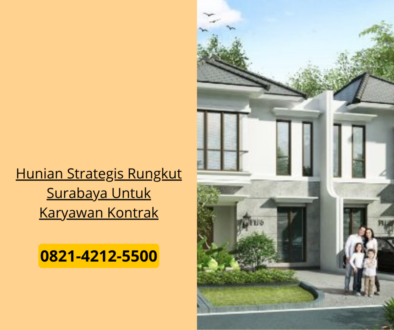 Hunian Strategis Rungkut Surabaya Untuk Karyawan Kontrak