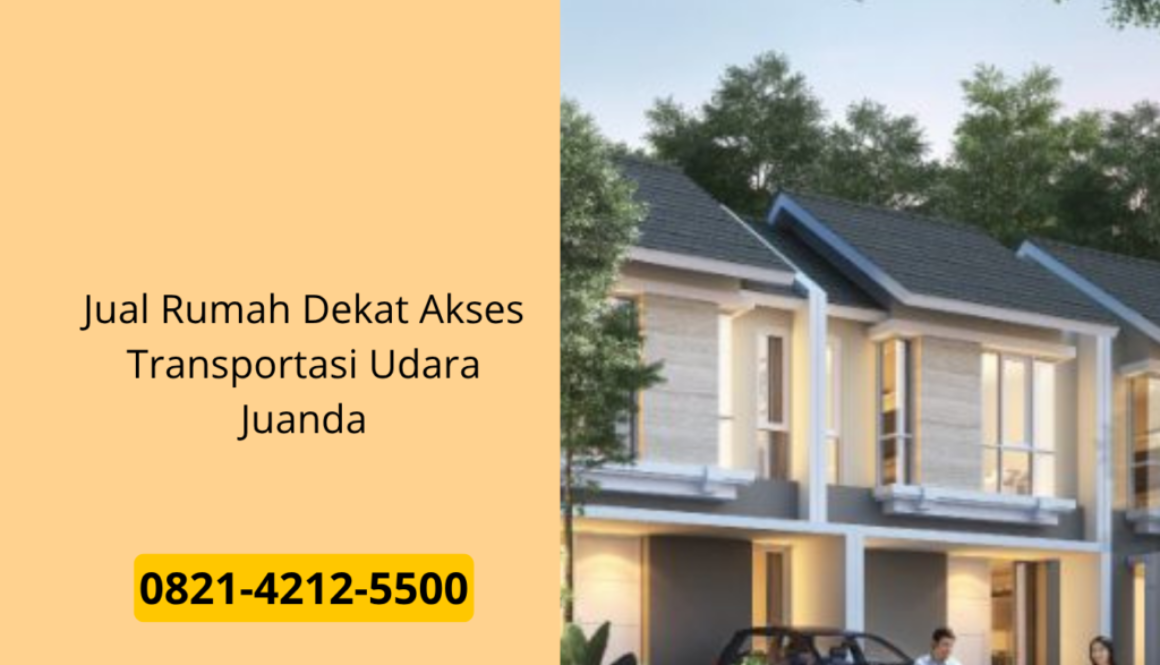 Jual Rumah Dekat Akses Transportasi Udara Juanda