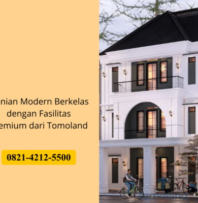 Hunian Modern Berkelas dengan Fasilitas Premium dari Tomoland