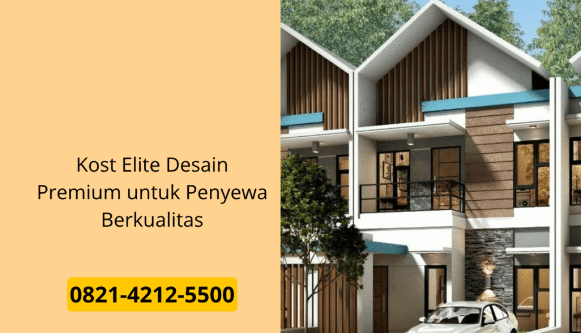 Kost Elite Desain Premium untuk Penyewa Berkualitas