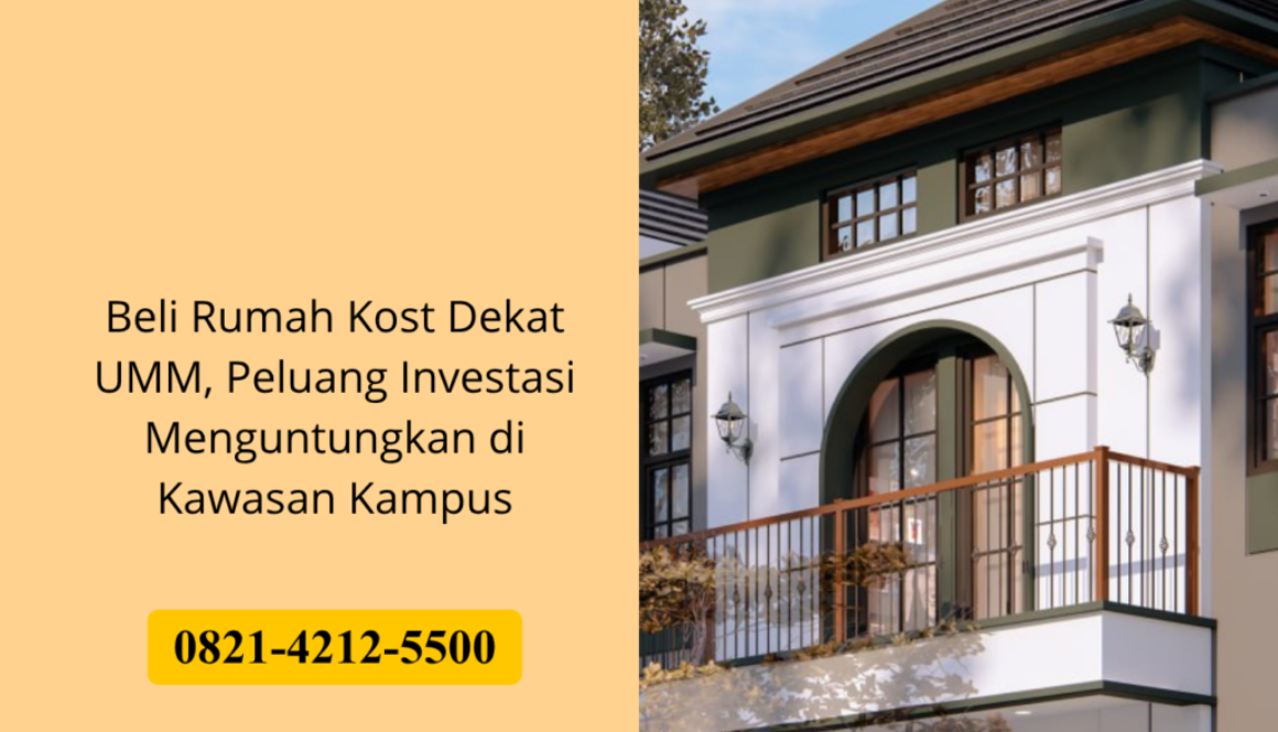 Beli Rumah Kost Dekat UMM, Peluang Investasi Menguntungkan di Kawasan Kampus