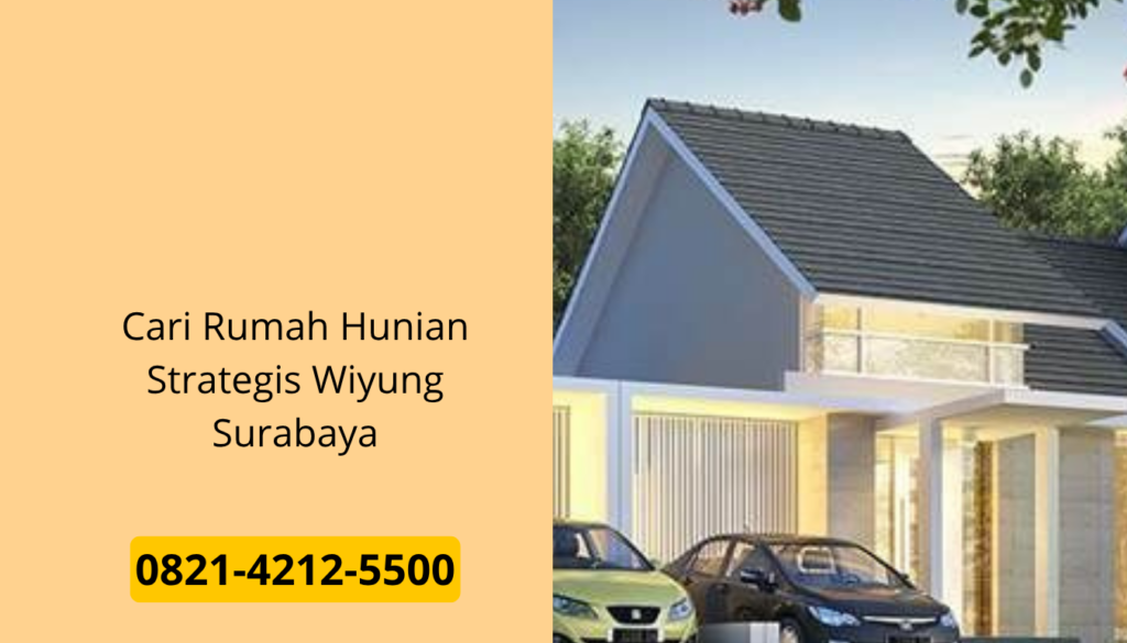 Cari Rumah Hunian Strategis Wiyung Surabaya