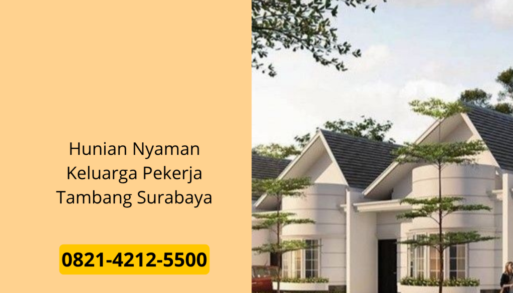 Hunian Nyaman Keluarga Pekerja Tambang Surabaya