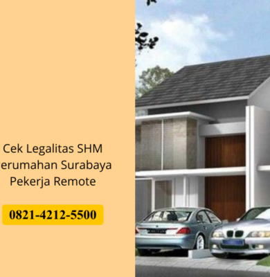 Cek Legalitas SHM Perumahan Surabaya Pekerja Remote