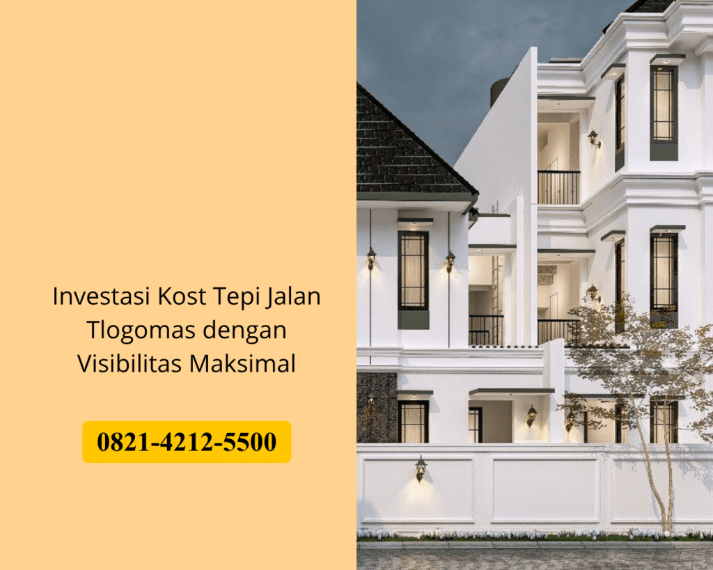 Investasi Kost Tepi Jalan Tlogomas dengan Visibilitas Maksimal