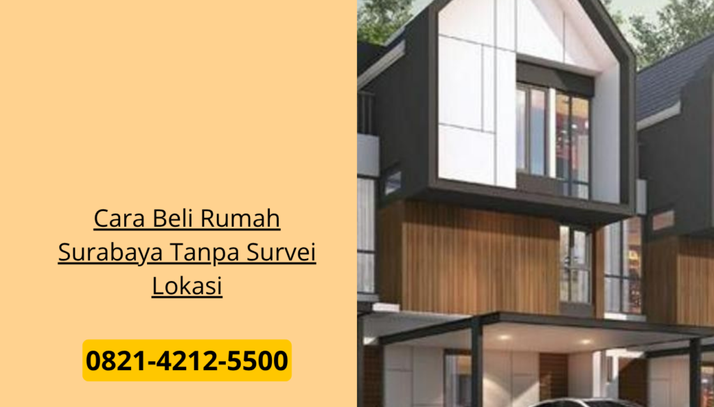 Cara Beli Rumah Surabaya Tanpa Survei Lokasi