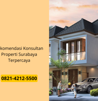 Rekomendasi Konsultan Properti Surabaya Terpercaya