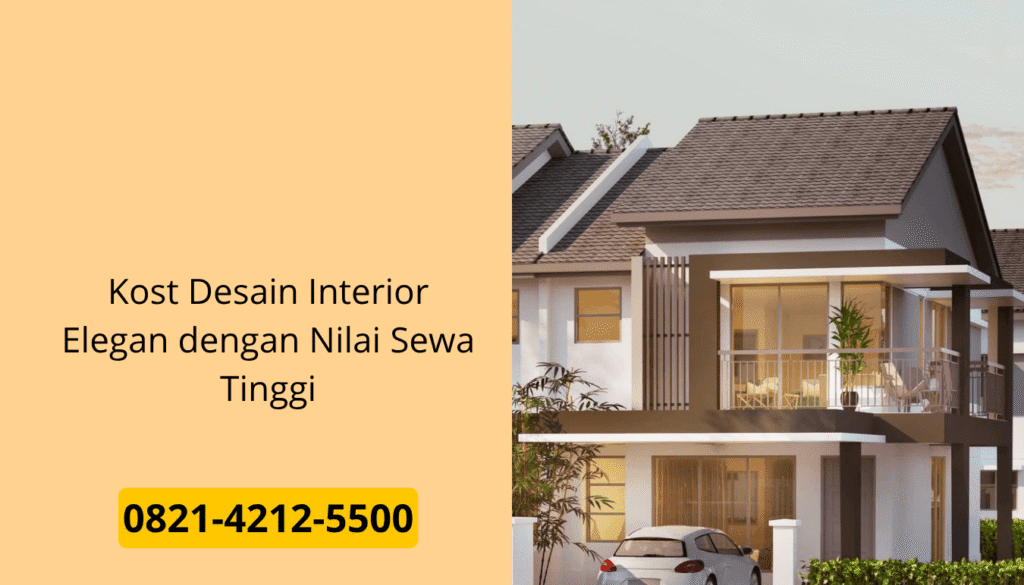 Kost Desain Interior Elegan dengan Nilai Sewa Tinggi