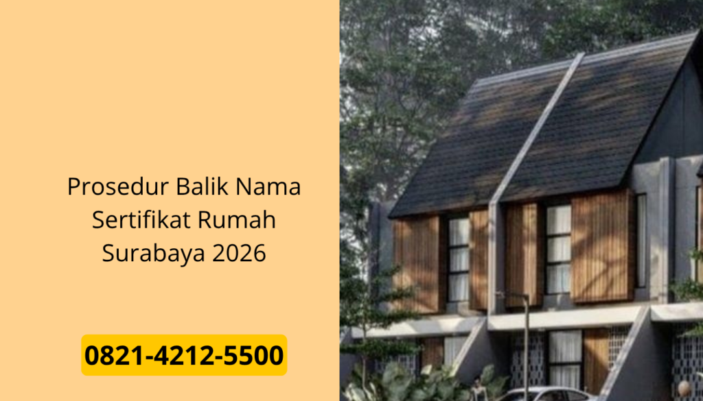 Prosedur Balik Nama Sertifikat Rumah Surabaya 2026