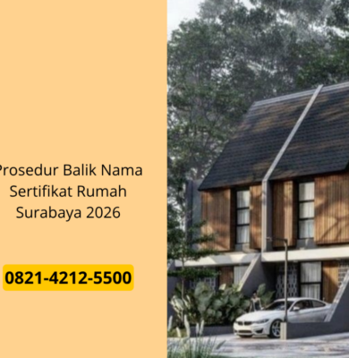 Prosedur Balik Nama Sertifikat Rumah Surabaya 2026