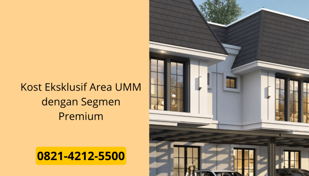 Kost Eksklusif Area UMM dengan Segmen Premium