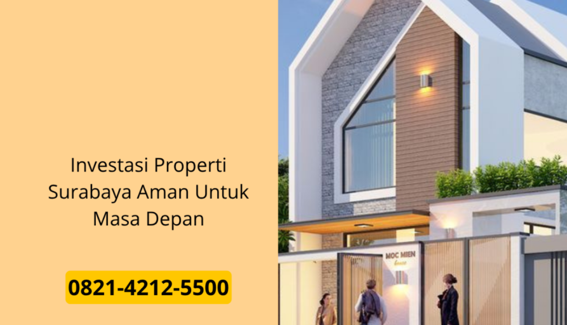 Investasi Properti Surabaya Aman Untuk Masa Depan