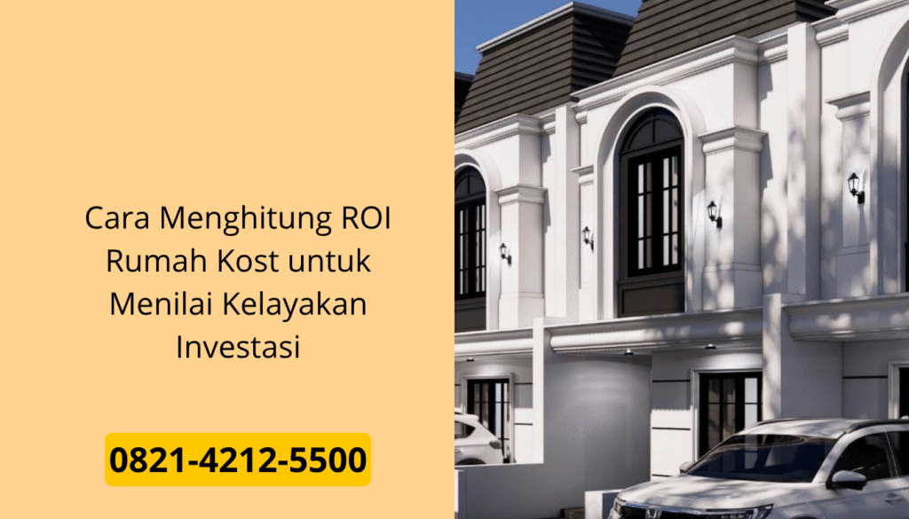 Cara Menghitung ROI Rumah Kost untuk Menilai Kelayakan Investasi