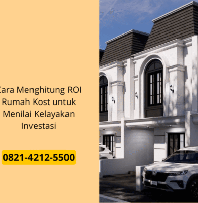 Cara Menghitung ROI Rumah Kost untuk Menilai Kelayakan Investasi