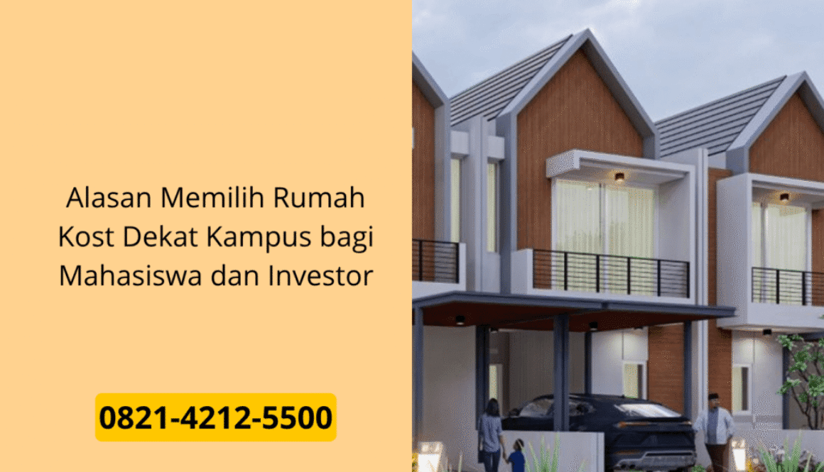 Alasan Memilih Rumah Kost Dekat Kampus bagi Mahasiswa dan Investor