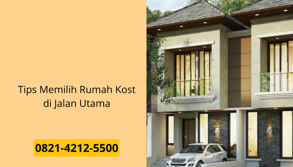 Tips Memilih Rumah Kost di Jalan Utama
