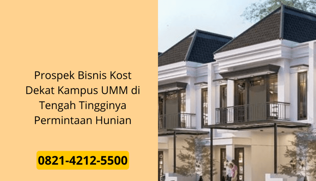 Prospek Bisnis Kost Dekat Kampus UMM di Tengah Tingginya Permintaan Hunian