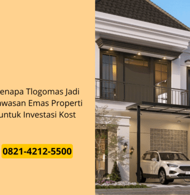 Kenapa Tlogomas Jadi Kawasan Emas Properti untuk Investasi Kost