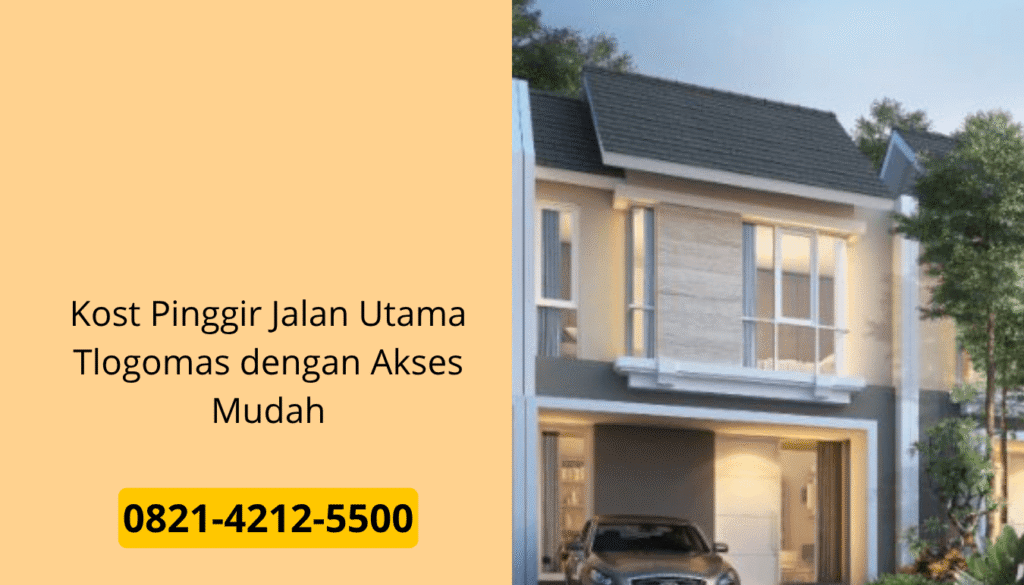 Kost Pinggir Jalan Utama Tlogomas dengan Akses Mudah