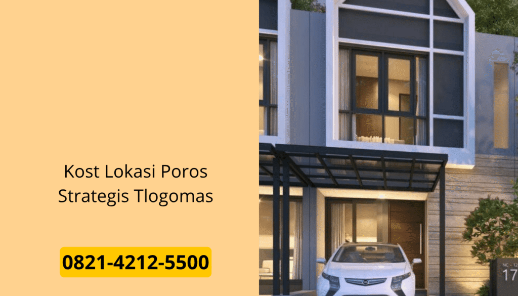 Kost Lokasi Poros Strategis Tlogomas