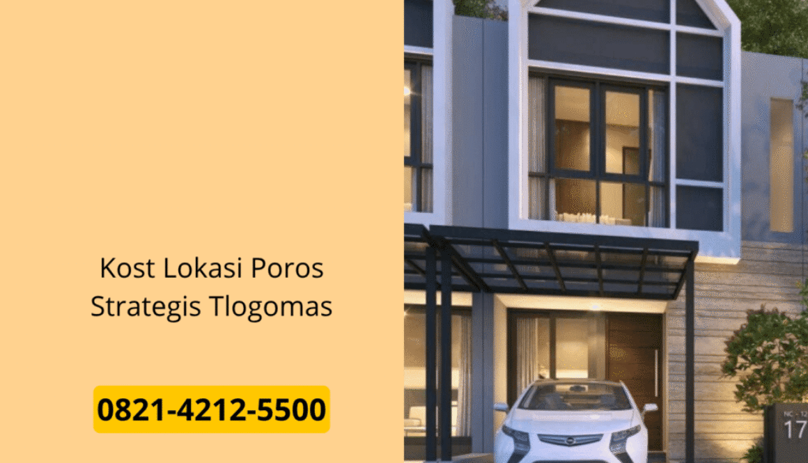 Kost Lokasi Poros Strategis Tlogomas