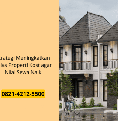 Strategi Meningkatkan Kelas Properti Kost agar Nilai Sewa Naik