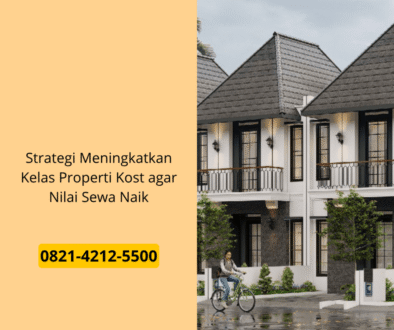 Strategi Meningkatkan Kelas Properti Kost agar Nilai Sewa Naik