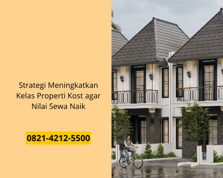 Strategi Meningkatkan Kelas Properti Kost agar Nilai Sewa Naik