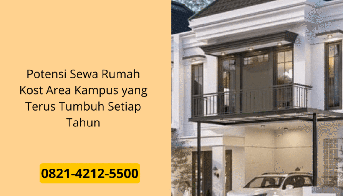Potensi Sewa Rumah Kost Area Kampus yang Terus Tumbuh Setiap Tahun