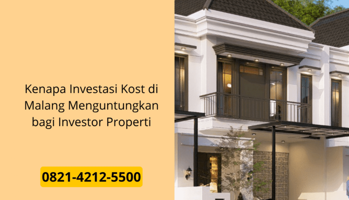 Kenapa Investasi Kost di Malang Menguntungkan bagi Investor Properti