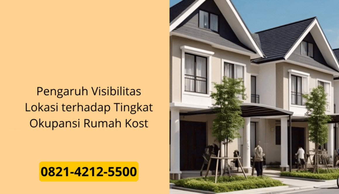 Pengaruh Visibilitas Lokasi terhadap Tingkat Okupansi Rumah Kost