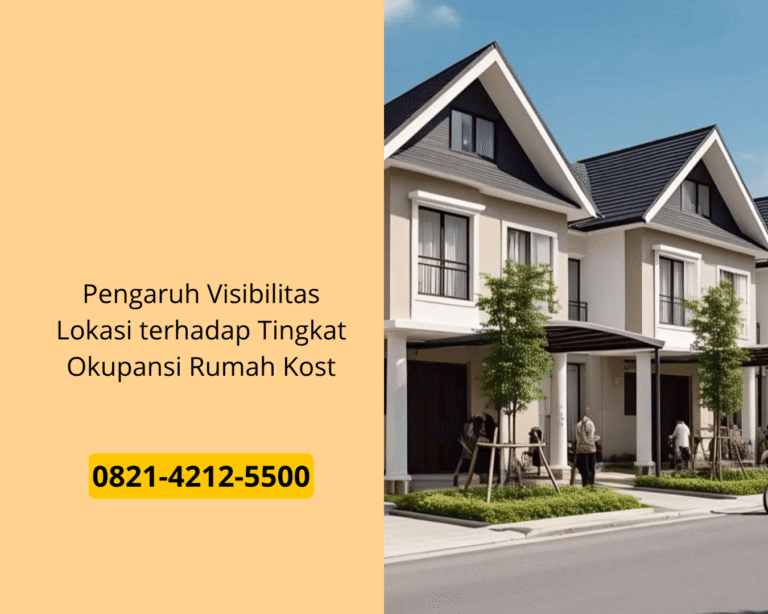 Pengaruh Visibilitas Lokasi terhadap Tingkat Okupansi Rumah Kost