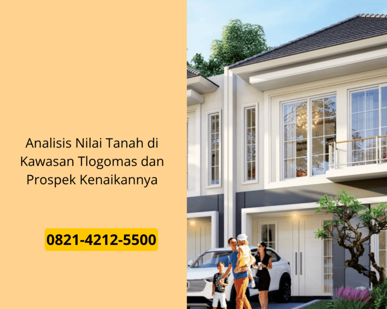 Analisis Nilai Tanah di Kawasan Tlogomas dan Prospek Kenaikannya