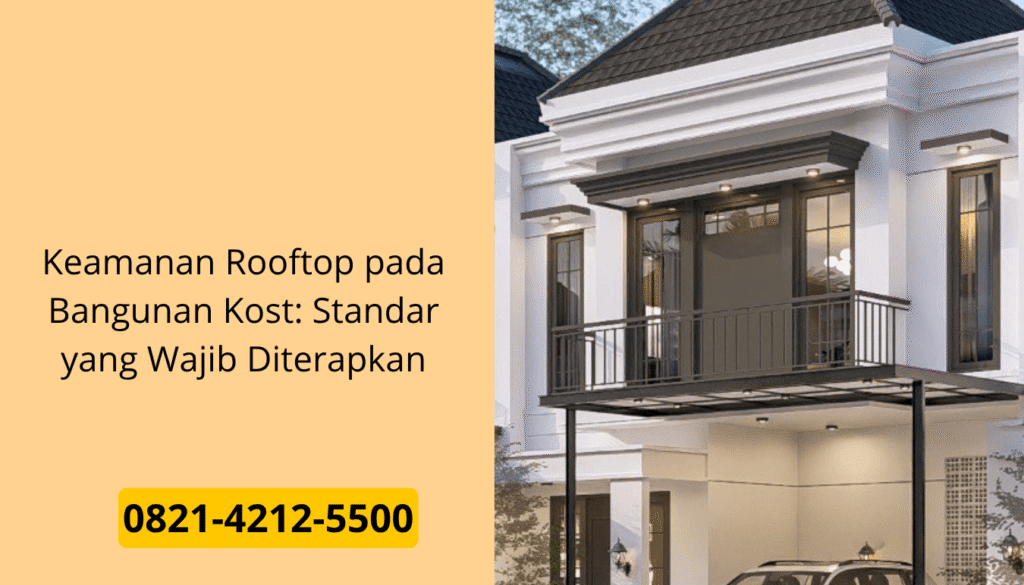 Keamanan Rooftop pada Bangunan Kost: Standar yang Wajib Diterapkan