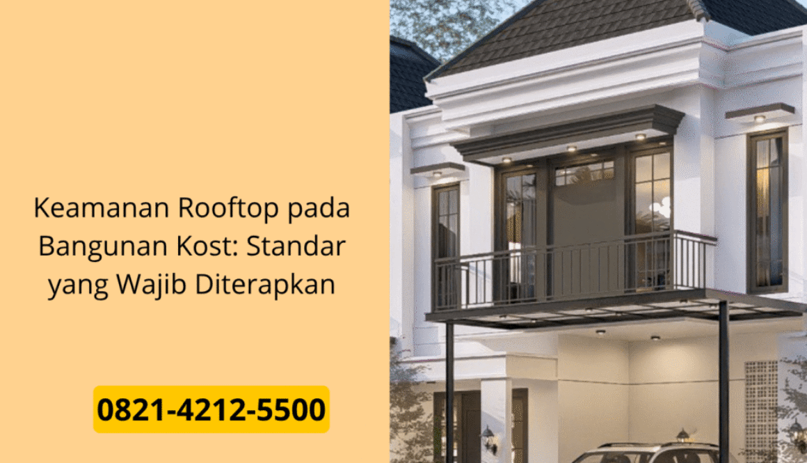 Keamanan Rooftop pada Bangunan Kost: Standar yang Wajib Diterapkan