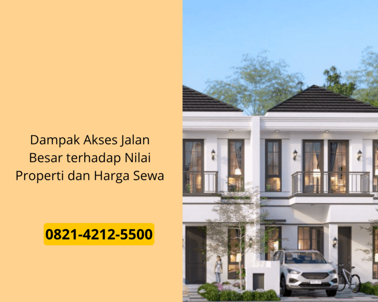 Dampak Akses Jalan Besar terhadap Nilai Properti dan Harga Sewa