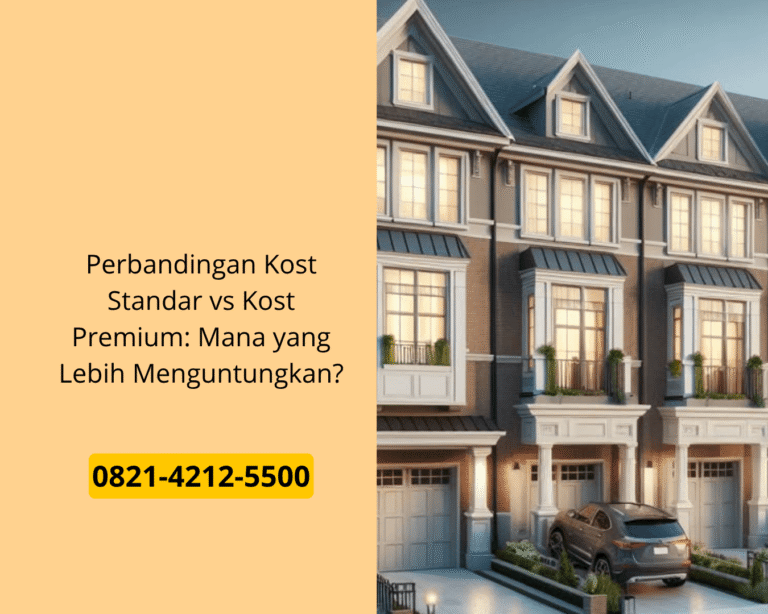 Perbandingan Kost Standar vs Kost Premium: Mana yang Lebih Menguntungkan?