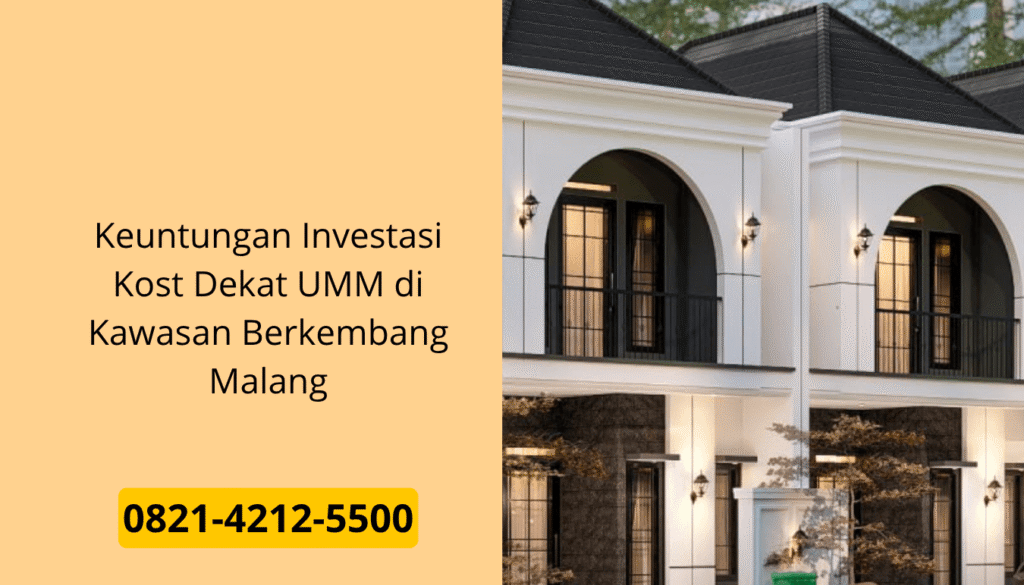 Keuntungan Investasi Kost Dekat UMM di Kawasan Berkembang Malang