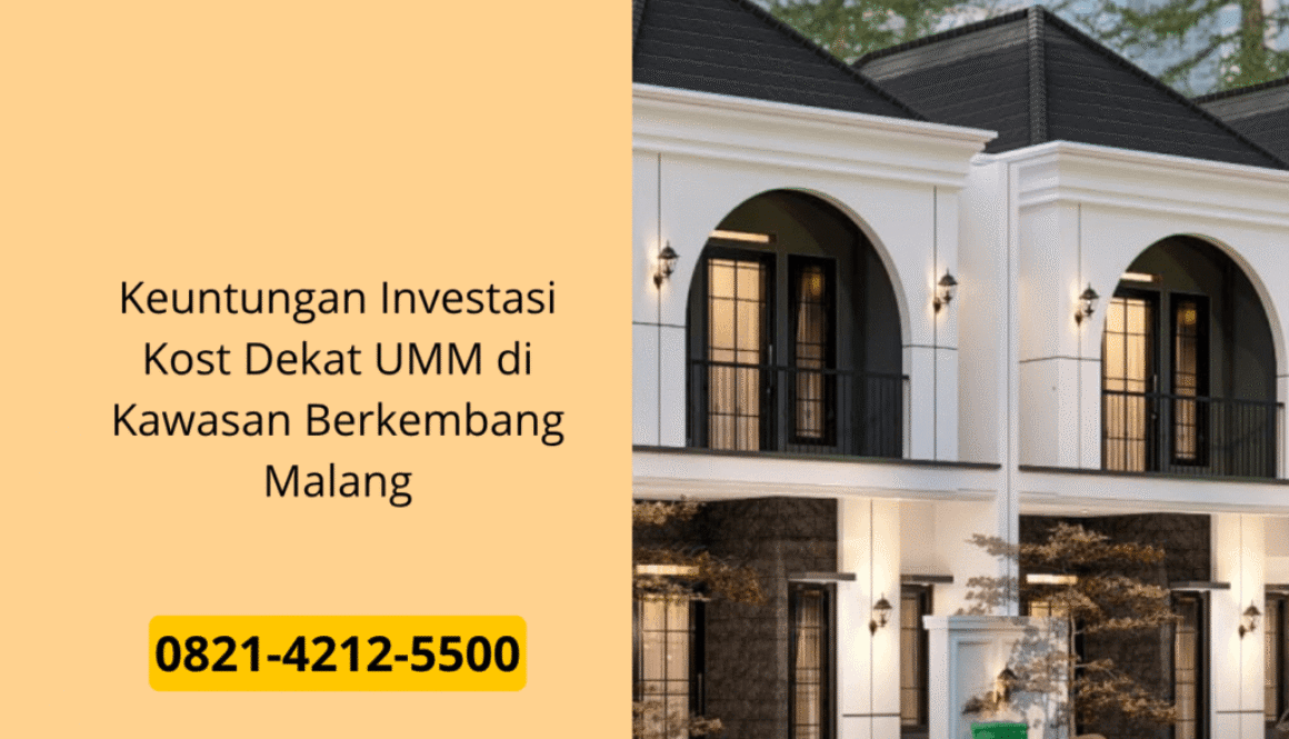 Keuntungan Investasi Kost Dekat UMM di Kawasan Berkembang Malang