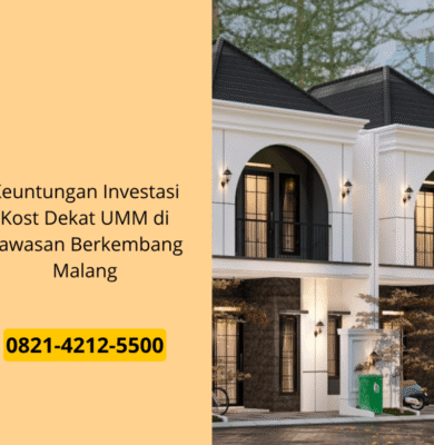 Keuntungan Investasi Kost Dekat UMM di Kawasan Berkembang Malang