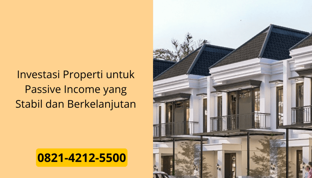 Investasi Properti untuk Passive Income yang Stabil dan Berkelanjutan
