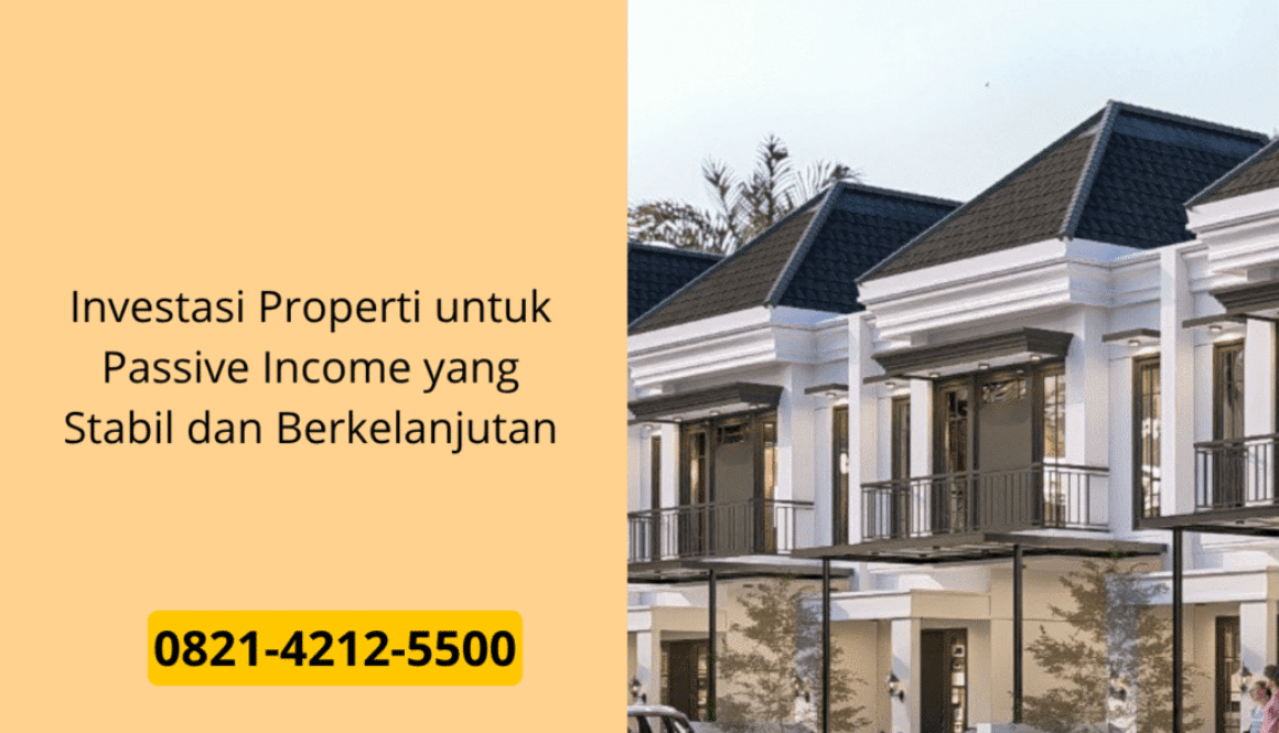Investasi Properti untuk Passive Income yang Stabil dan Berkelanjutan