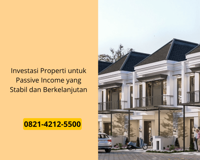 Investasi Properti untuk Passive Income yang Stabil dan Berkelanjutan